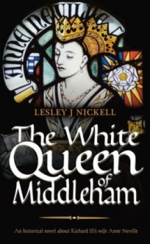 Image of The White Queen of Middleham by Lesley J Nickell Book