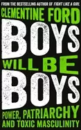 Image of boys will be boys power patriarchy and toxic masculinity