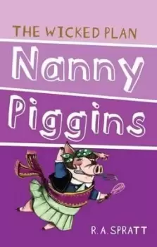Image of Nanny Piggins And The Wicked Plan 2 by R.A. Spratt