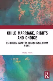 Image of Child Marriage Rights and Choice Rethinking Agency in International Human Rights