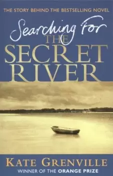 Image of Searching for the secret river by Kate Grenville