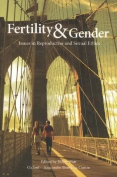 Image of Fertility and Gender by Helen Watt and Anscombe Bioethics Centre Paperback
