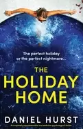 Image of holiday home a completely unputdownable and addictive psychological thrille