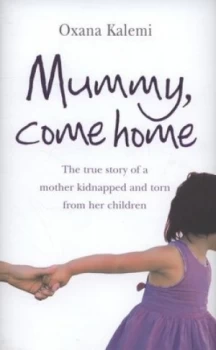Image of Mummy Come Home by Oxana Kalemi Hardback