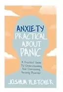 Image of anxiety practical about panic a practical guide to understanding and overco