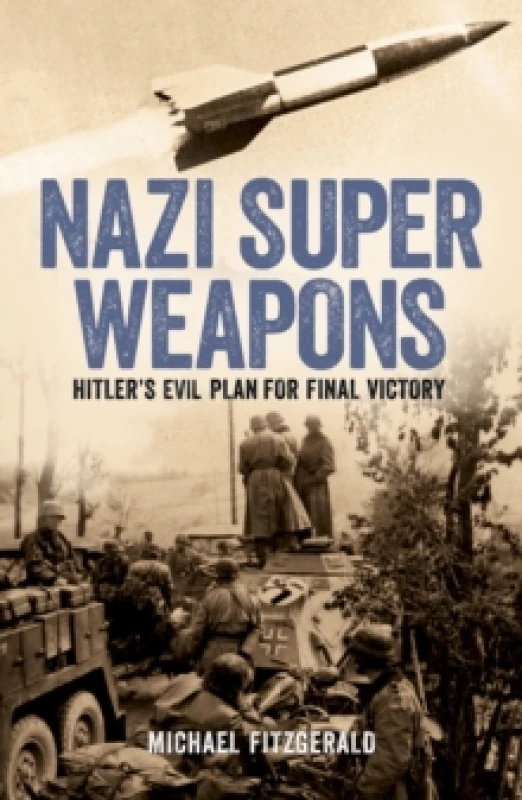 Image of Nazi Super Weapons : Hitler's Evil Plan for Final Victory Paperback / softback