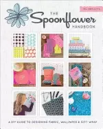 Image of spoonflower handbook a diy guide to designing fabric wallpaper and gift wra