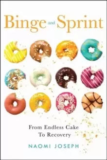 Image of Binge and Sprint : From Endless Cake to Recovery