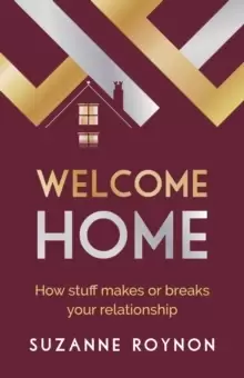Image of Welcome Home : How stuff makes or breaks your relationship