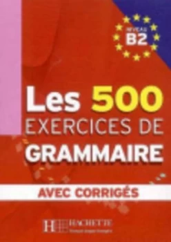 Image of Les 500 exercices de grammaire Niveau B2 by Marie-Pierre Caquineau-Gndz