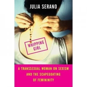 Image of Whipping Girl by Julia Serano Paperback