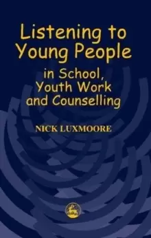 Image of Listening to Young People in School, Youth Work and Counselling