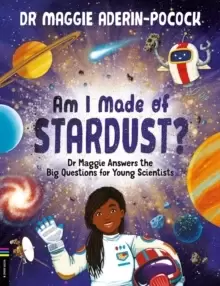 Image of Am I Made of Stardust? Dr Maggie Answers the Big Questions for Young Scientists