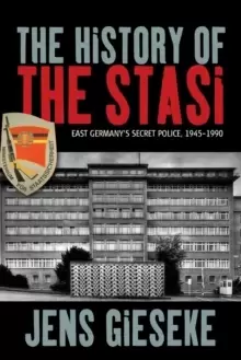 Image of The History of the Stasi : East Germany's Secret Police, 1945-1990