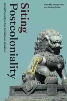 Image of Siting Postcoloniality : Critical Perspectives from the East Asian Sinosphere