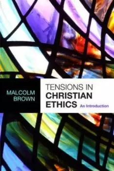 Image of Tensions in Christian ethics by Malcolm Brown