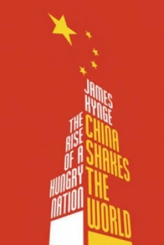 Image of China Shakes the World by James Kynge Hardback