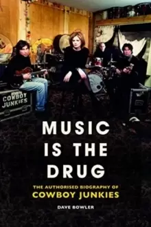 Image of Music is the Drug: The Authorised Biography of The Cowboy Junkies
