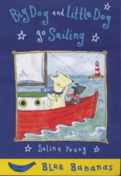 Image of Big Dog and Little Dog Go Sailing by Selina Young Book