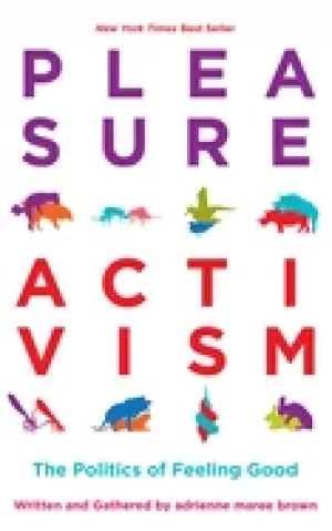 Image of pleasure activism the politics of feeling good