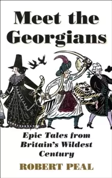 Image of Meet the Georgians : Epic Tales from Britains Wildest Century