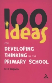 Image of 100 Ideas for Developing Thinking in the Primary School by Fred Sedgwick Book