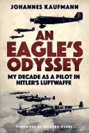 Image of eagles odyssey my decade as a pilot in hitlers luftwaffe