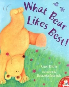 Image of What Bear Likes Best by Alison Ritchie and Dubravka Kolanovic Book