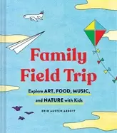 Image of family field trip explore art food music and nature with kids