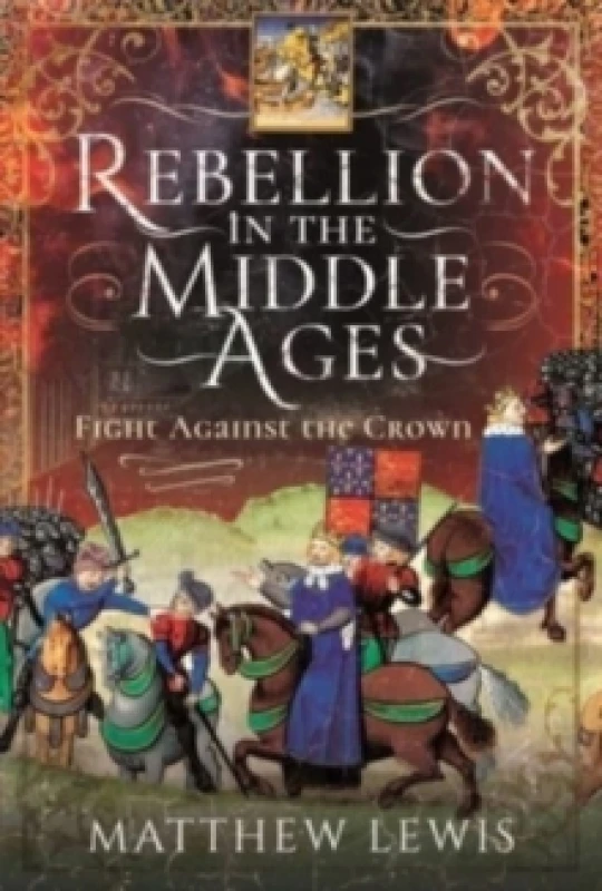 Image of Rebellion in the Middle Ages : Fight Against the Crown Hardback