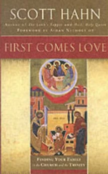Image of First Comes Love by Scott Hahn Paperback