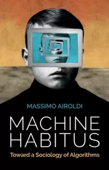 Image of Machine Habitus : Toward a Sociology of Algorithms