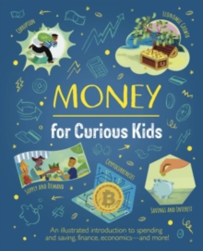 Image of Money for Curious Kids : An Illustrated Introduction to Spending and Saving, Finance, Economicsand More! Hardback