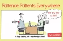 Image of Patience, Patients Everywhere : Nor any time to think