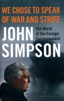 Image of We Chose to Speak of War and Strife by John Simpson Hardback