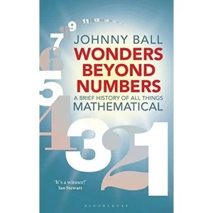 Image of Wonders Beyond Numbers A Brief History of All Things Mathematical Paperback / softback 2019