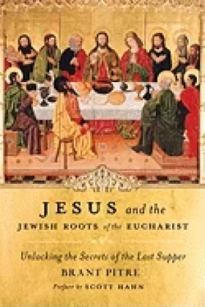 Image of jesus and the jewish roots of the eucharist unlocking the secrets of the la