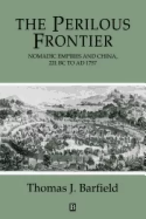 Image of perilous frontier nomadic empires and china 221 b c to ad 1757