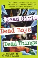 Image of dead girls dead boys dead things a trilogy