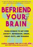 Image of befriend your brain using science to get over anxiety depression anger frea