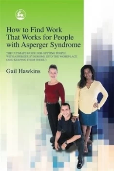 Image of How to Find Work That Works for People with Asperger Syndrome by Gail Hawkins Paperback
