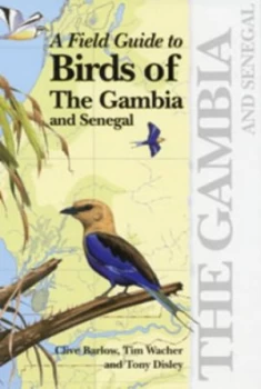 Image of A Field Guide to Birds of the Gambia and Senegal by Clive Barlow and Tim Wacher and Tony Disley Book