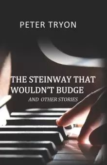 Image of The Steinway That Wouldn't Budge (Confessions of a Piano Tuner)