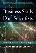Image of business skills for data scientists practical guidance in six key topics