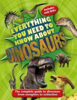 Image of Everything you need to know about dinosaurs by Dougal Dixon