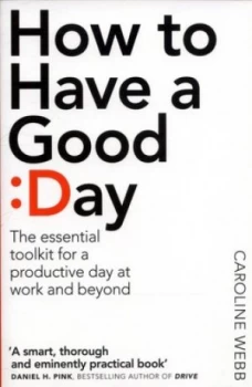 Image of How to Have a Good Day by Caroline Webb Book