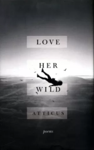 Image of Love her wild by Atticus Poetry