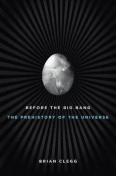 Image of Before the Big Bang by Brian Clegg Hardback