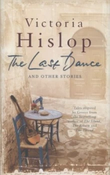 Image of The Last Dance and Other Stories by Victoria Hislop Hardback