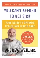 Image of you cant afford to get sick your guide to optimum health and health care